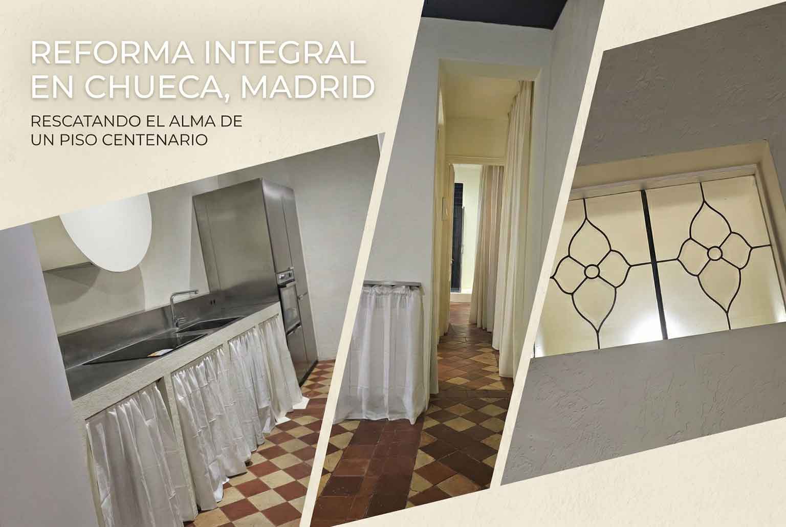 Antes y Después de reforma Integral de piso de 100 años en Chueca Un collage de fotos diagonales que documenta el Antes y el después de la reforma integral de un piso de más de 100 años en Chueca, Madrid. La imagen muestra tres escenas clave: una cocina de estilo industrial con encimeras de acero inoxidable y cortinas de lino; un pasillo con baldosas hidráulicas originales y cortinas divisorias; y un detalle de primer plano de una vidriera tradicional de plomo con patrón floral. Texto superpuesto: 'REFORMA INTEGRAL EN CHUECA, MADRID' y 'RESCATANDO EL ALMA DE UN PISO CENTENARIO'.